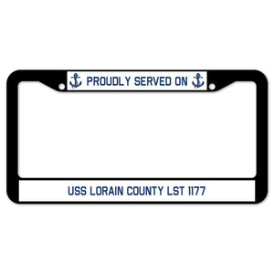 Proudly Served On USS LORAIN COUNTY LST 1177 License Plate Frame