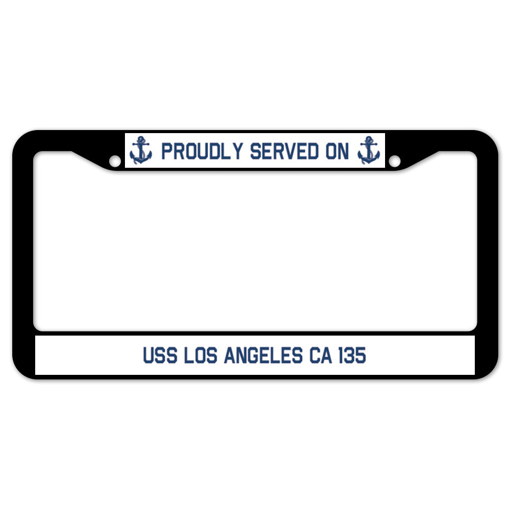 Proudly Served On USS LOS ANGELES CA 135 License Plate Frame