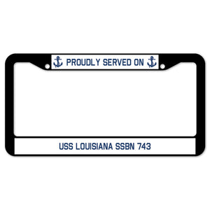 Proudly Served On USS LOUISIANA SSBN 743 License Plate Frame