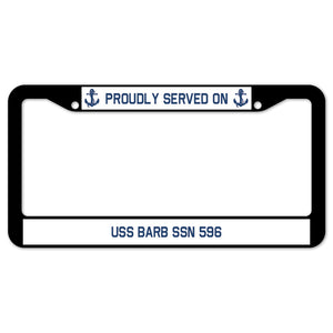 Proudly Served On USS BARB SSN 596 License Plate Frame