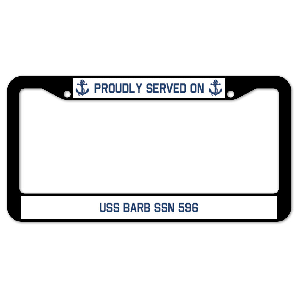 Proudly Served On USS BARB SSN 596 License Plate Frame