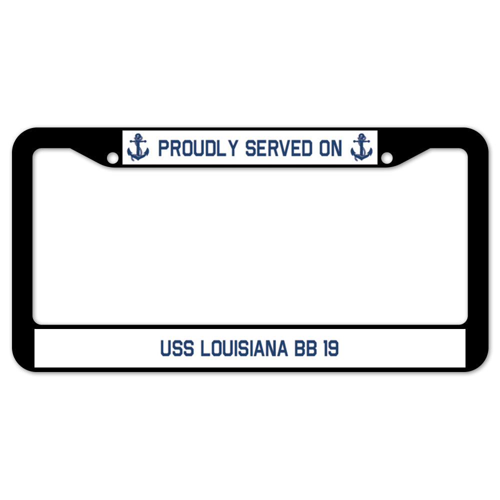 Proudly Served On USS LOUISIANA BB 19 License Plate Frame