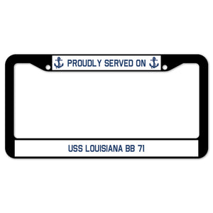 Proudly Served On USS LOUISIANA BB 71 License Plate Frame