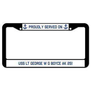 Proudly Served On USS LT GEORGE W G BOYCE AK 251 License Plate Frame