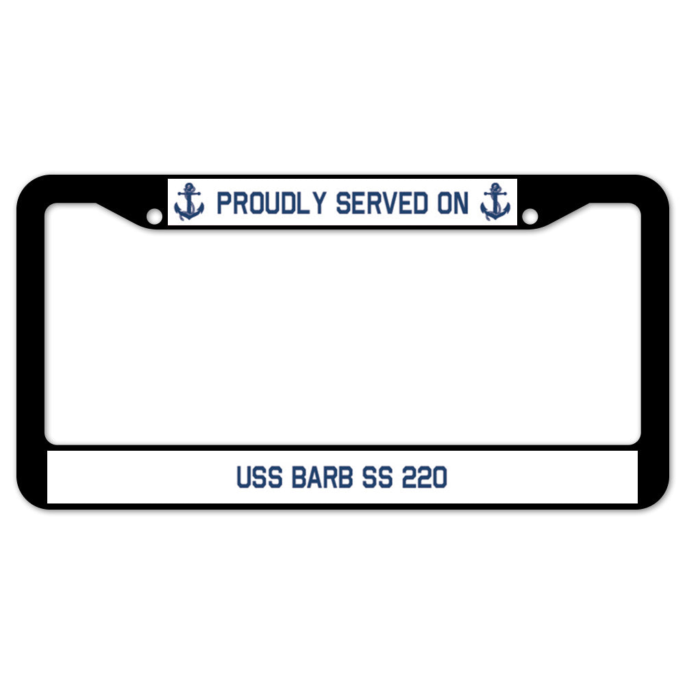 Proudly Served On USS BARB SS 220 License Plate Frame