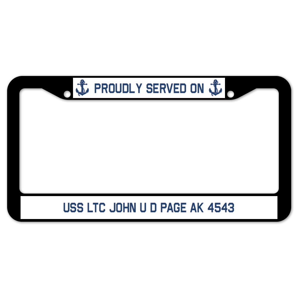 Proudly Served On USS LTC JOHN U D PAGE AK 4543 License Plate Frame