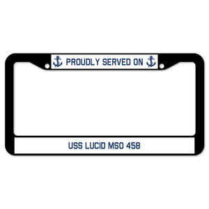 Proudly Served On USS LUCID MSO 458 License Plate Frame