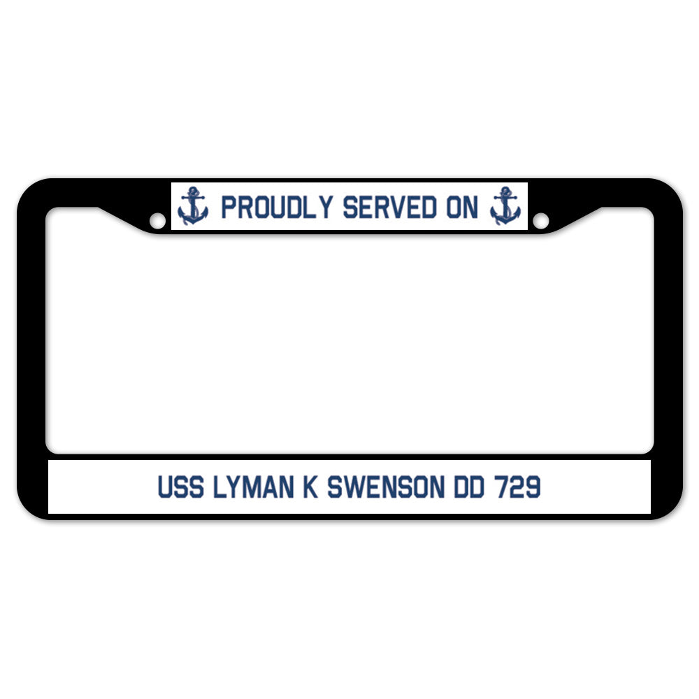 Proudly Served On USS LYMAN K SWENSON DD 729 License Plate Frame