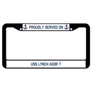 Proudly Served On USS LYNCH AGOR 7 License Plate Frame