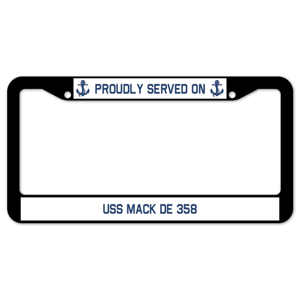 Proudly Served On USS MACK DE 358 License Plate Frame