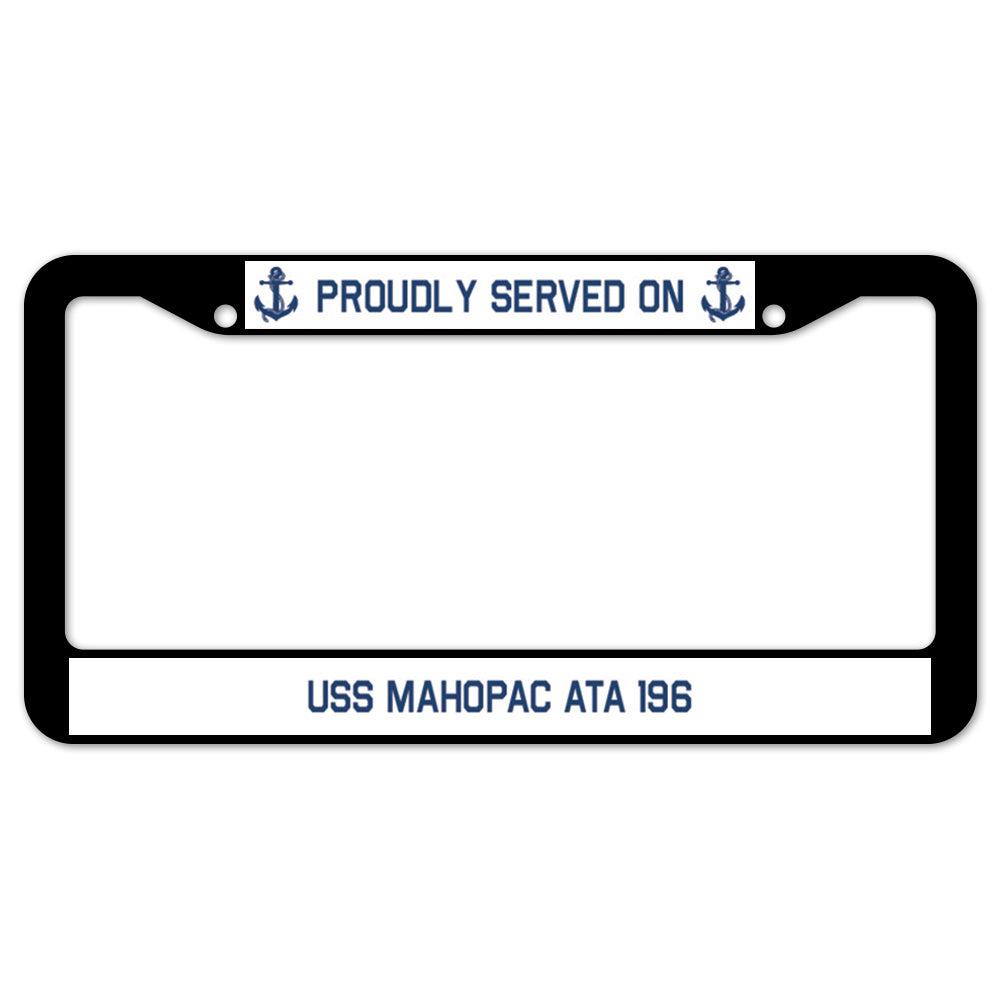 Proudly Served On USS MAHOPAC ATA 196 License Plate Frame