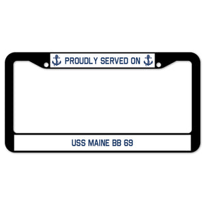 Proudly Served On USS MAINE BB 69 License Plate Frame