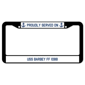 Proudly Served On USS BARBEY FF 1088 License Plate Frame