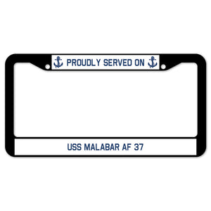 Proudly Served On USS MALABAR AF 37 License Plate Frame