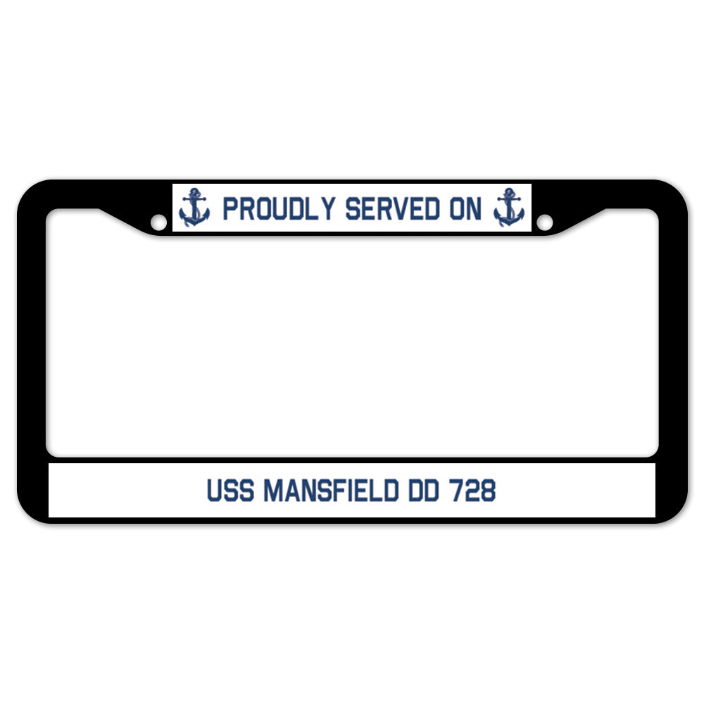 Proudly Served On USS MANSFIELD DD 728 License Plate Frame