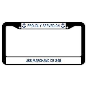 Proudly Served On USS MARCHAND DE 249 License Plate Frame