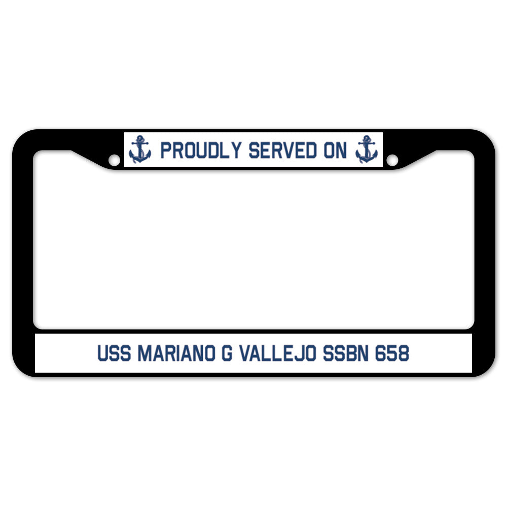 Proudly Served On USS MARIANO G VALLEJO SSBN 658 License Plate Frame