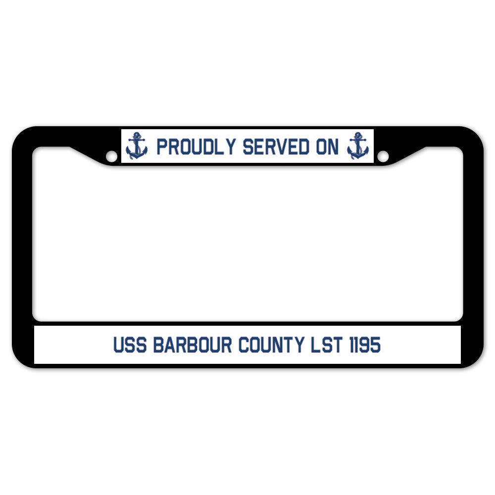 Proudly Served On USS BARBOUR COUNTY LST 1195 License Plate Frame