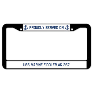 Proudly Served On USS MARINE FIDDLER AK 267 License Plate Frame