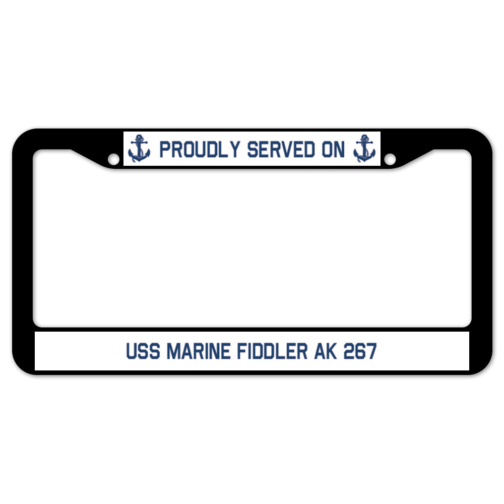 Proudly Served On USS MARINE FIDDLER AK 267 License Plate Frame