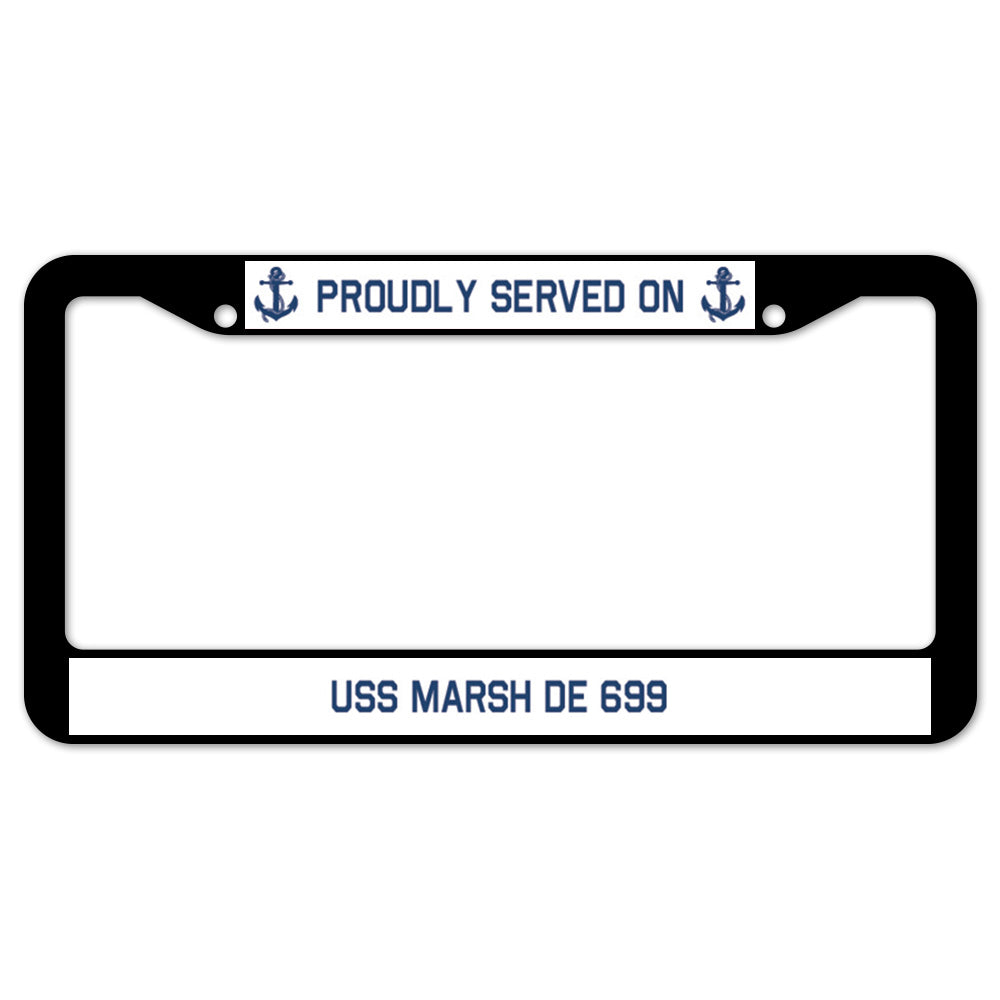 Proudly Served On USS MARSH DE 699 License Plate Frame