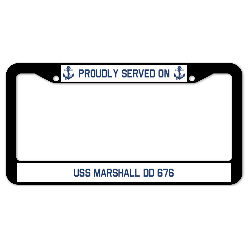 Proudly Served On USS MARSHALL DD 676 License Plate Frame