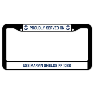 Proudly Served On USS MARVIN SHIELDS FF 1066 License Plate Frame