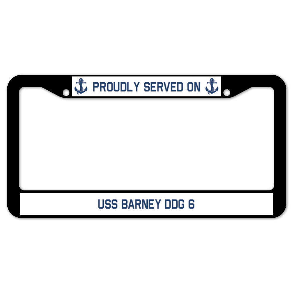 Proudly Served On USS BARNEY DDG 6 License Plate Frame