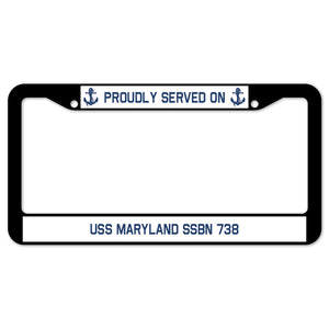 Proudly Served On USS MARYLAND SSBN 738 License Plate Frame