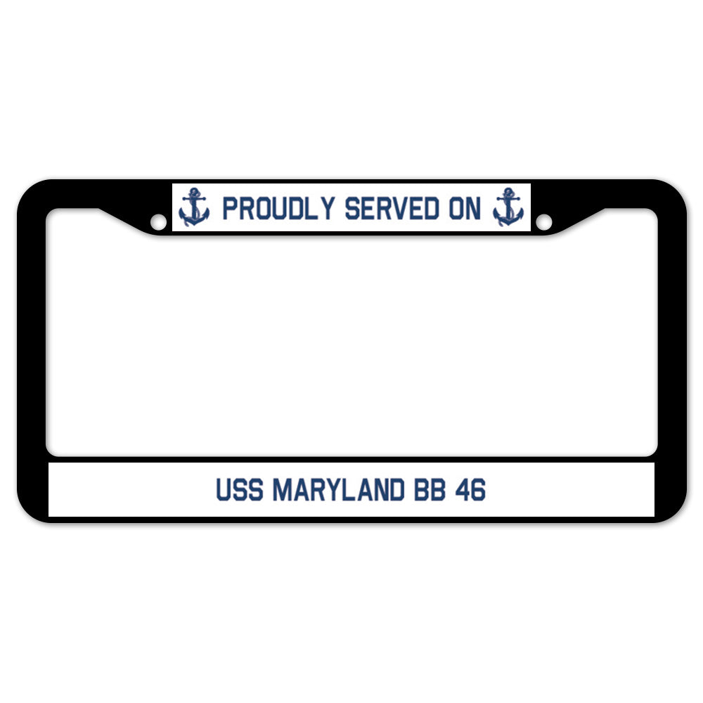 Proudly Served On USS MARYLAND BB 46 License Plate Frame