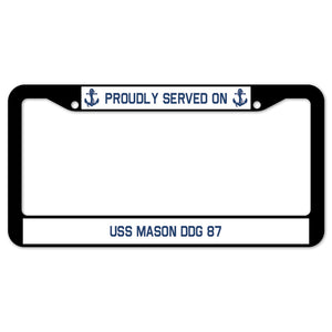 Proudly Served On USS MASON DDG 87 License Plate Frame