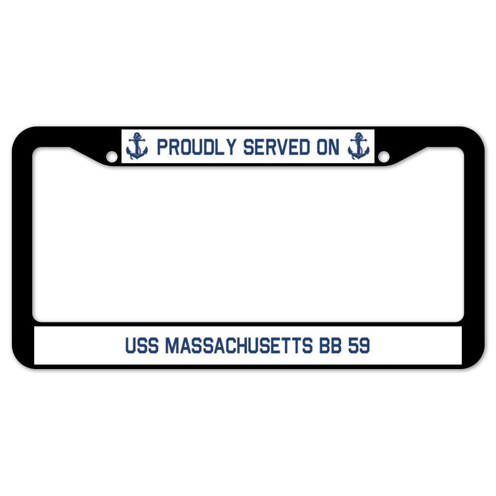 Proudly Served On USS MASSACHUSETTS BB 59 License Plate Frame