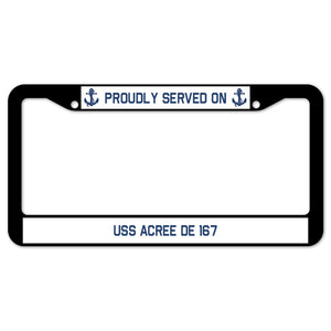 Proudly Served On USS ACREE DE 167 License Plate Frame