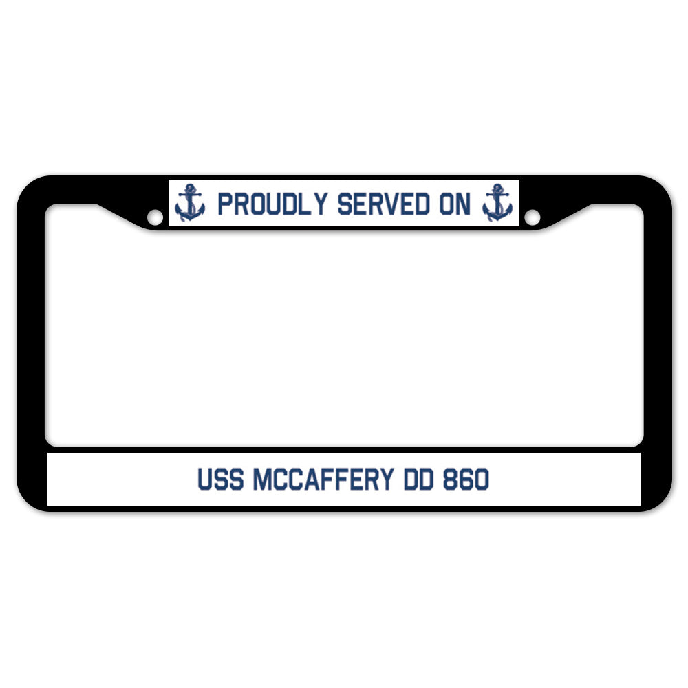 Proudly Served On USS MCCAFFERY DD 860 License Plate Frame