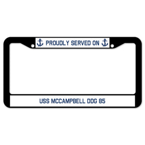 Proudly Served On USS MCCAMPBELL DDG 85 License Plate Frame