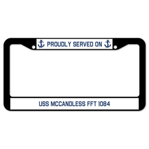 Proudly Served On USS MCCANDLESS FFT 1084 License Plate Frame