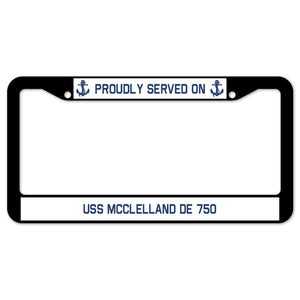 Proudly Served On USS MCCLELLAND DE 750 License Plate Frame