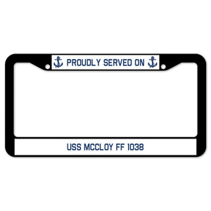 Proudly Served On USS MCCLOY FF 1038 License Plate Frame