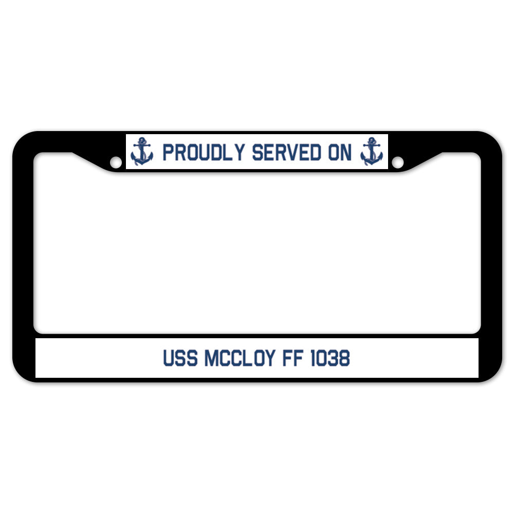 Proudly Served On USS MCCLOY FF 1038 License Plate Frame