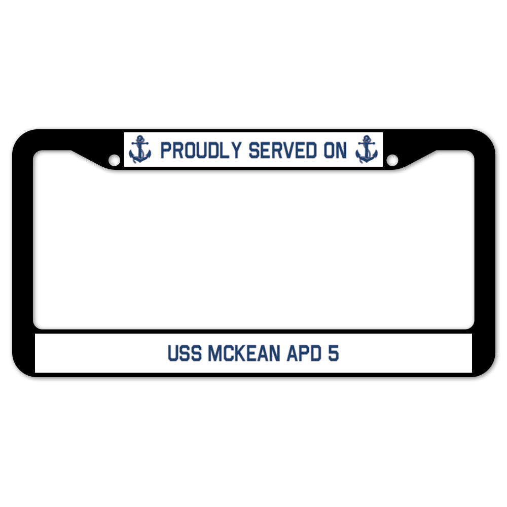 Proudly Served On USS MCKEAN APD 5 License Plate Frame