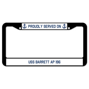 Proudly Served On USS BARRETT AP 196 License Plate Frame