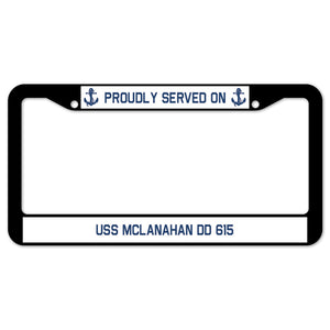 Proudly Served On USS MCLANAHAN DD 615 License Plate Frame