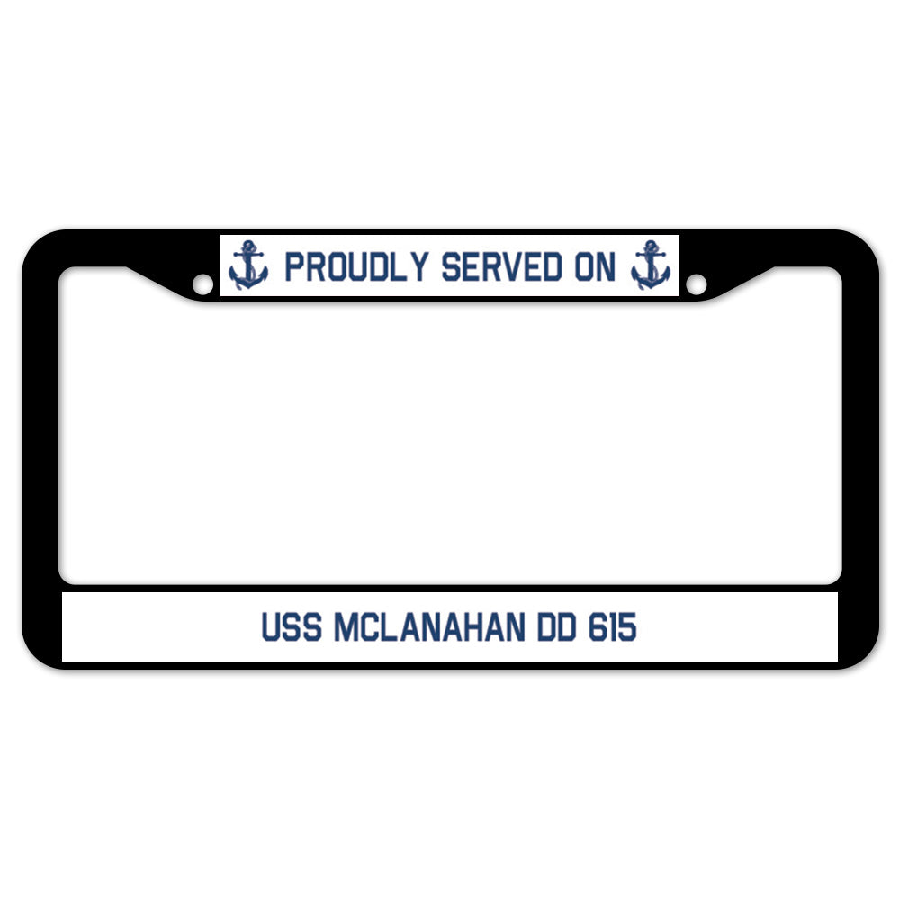 Proudly Served On USS MCLANAHAN DD 615 License Plate Frame