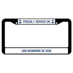 Proudly Served On USS MCMORRIS DE 1036 License Plate Frame