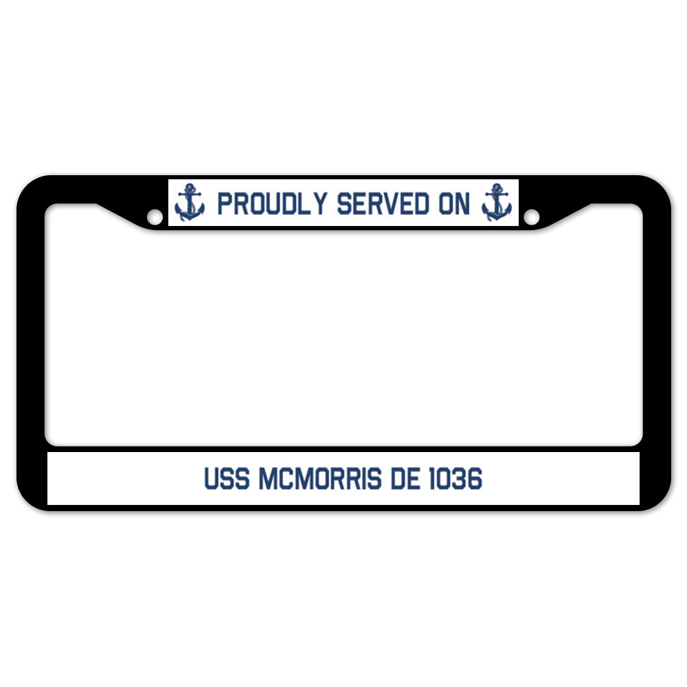 Proudly Served On USS MCMORRIS DE 1036 License Plate Frame