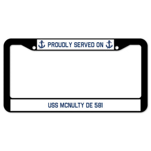 Proudly Served On USS MCNULTY DE 581 License Plate Frame