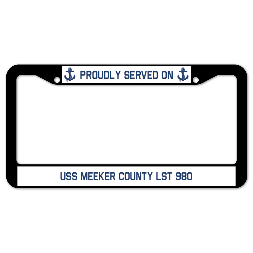 Proudly Served On USS MEEKER COUNTY LST 980 License Plate Frame