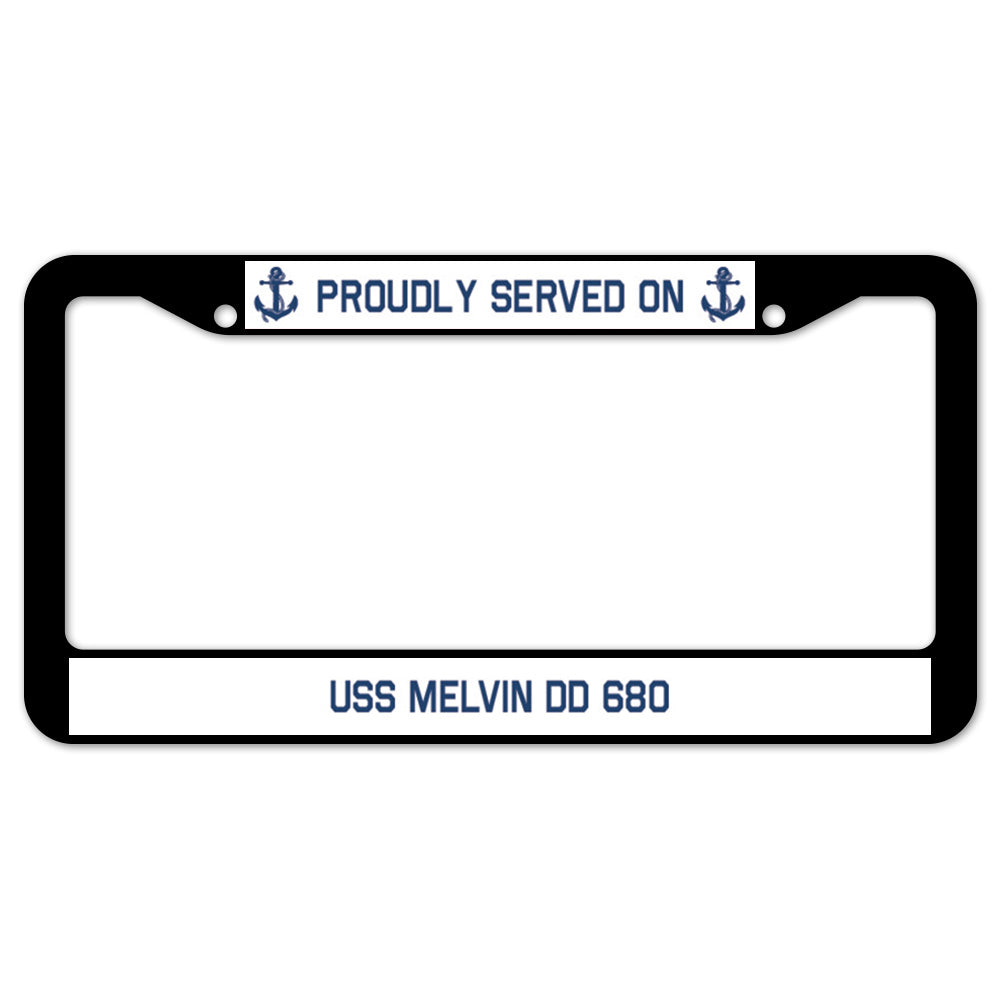 Proudly Served On USS MELVIN DD 680 License Plate Frame