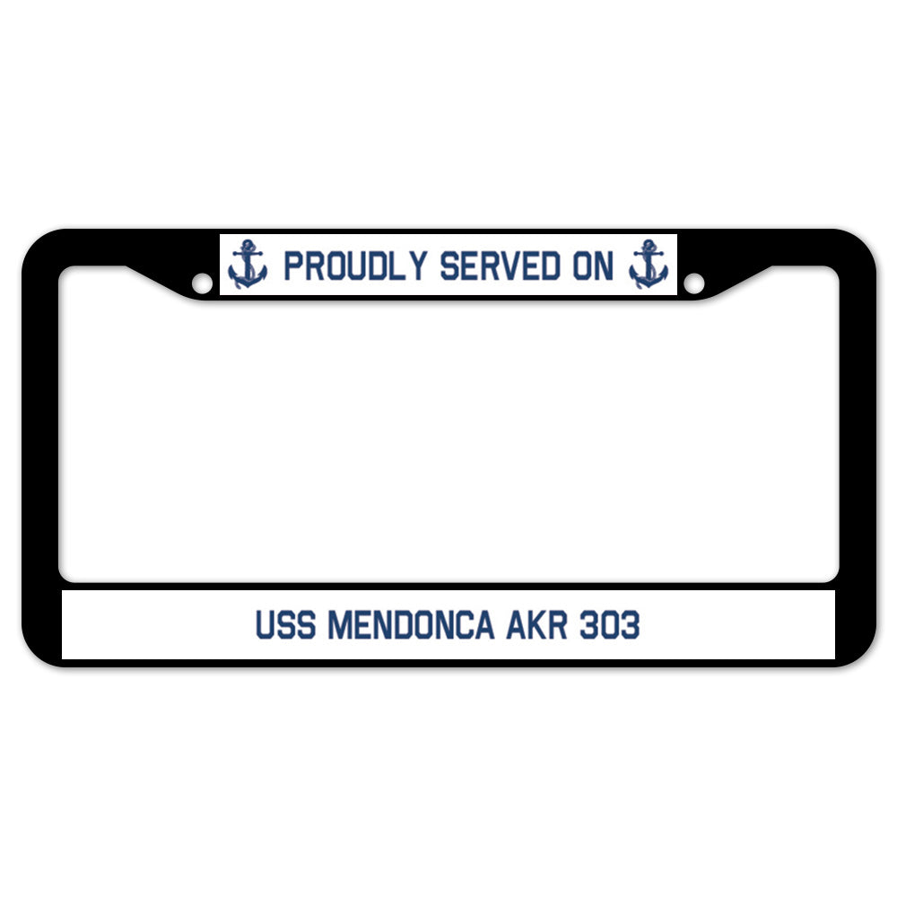 Proudly Served On USS MENDONCA AKR 303 License Plate Frame