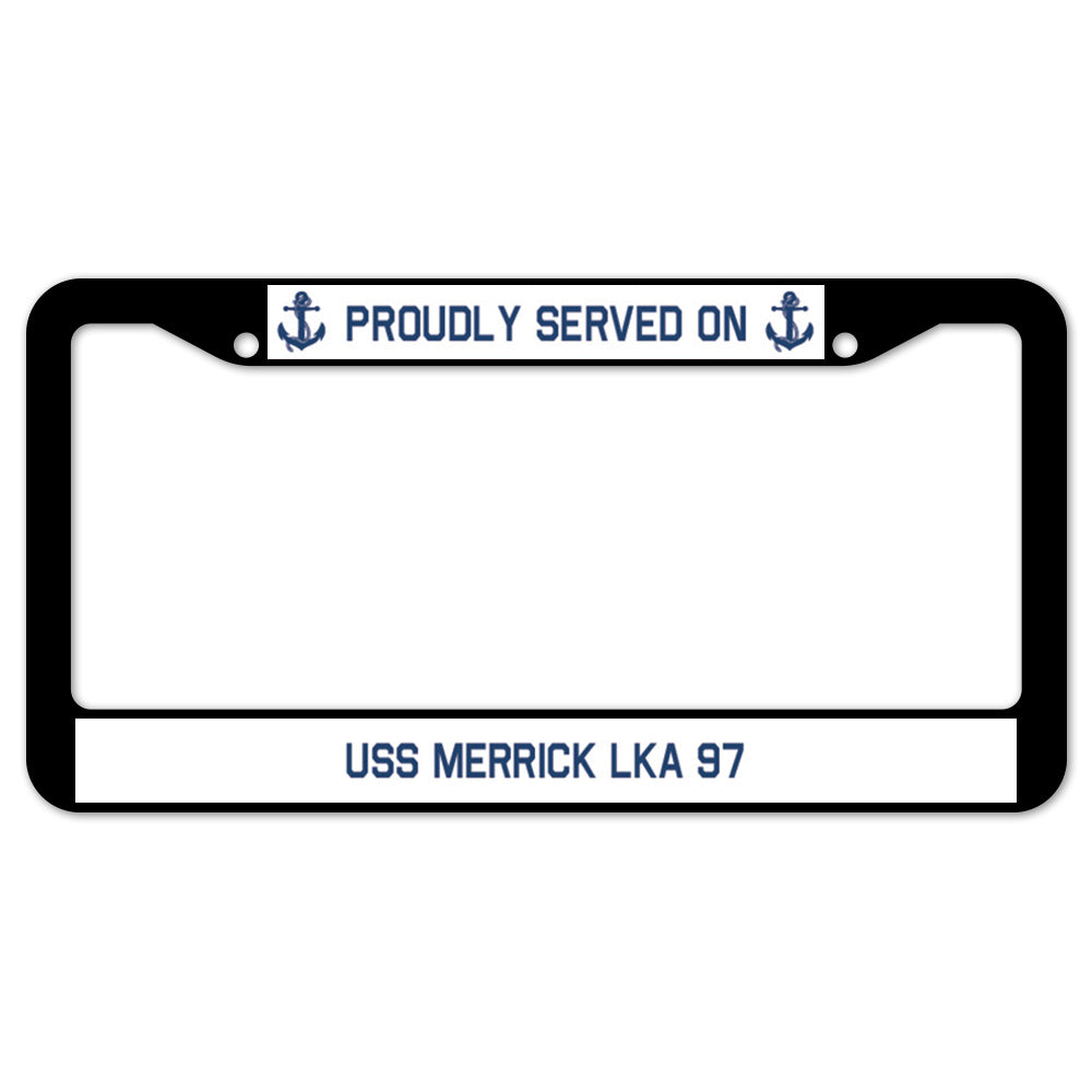 Proudly Served On USS MERRICK LKA 97 License Plate Frame